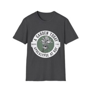 Unisex Tee - "A Garden Today..." (white design)