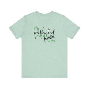 Unisex Tee - "My Milkweed Brings All the Bees"