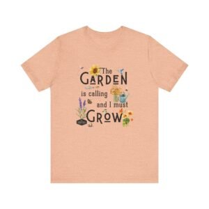 Unisex Tee - "The Garden is Calling"