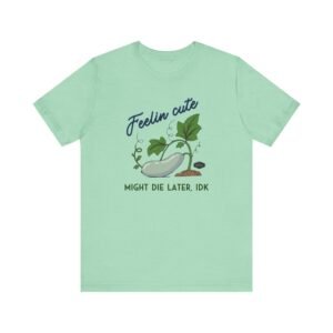 Unisex Tee -"Feelin' Cute"